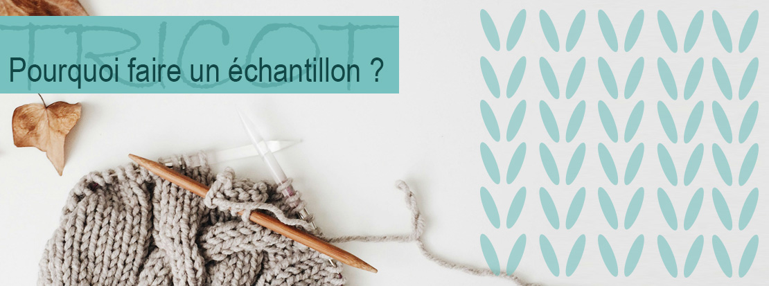 Pourquoi faire un échantillon de 10 x 10 cm en tricot